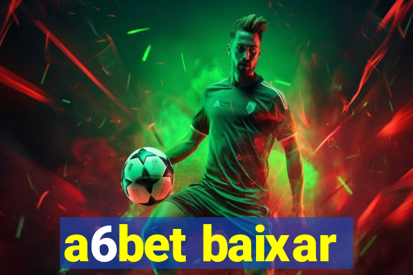 a6bet baixar